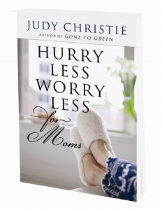 Hurry Less Worry Less for Moms